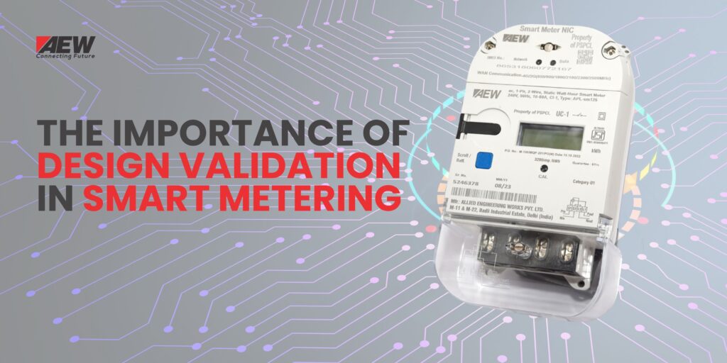 The Importance of Design Validation in Smart Metering: Ensuring Reliable and Efficient Energy Management